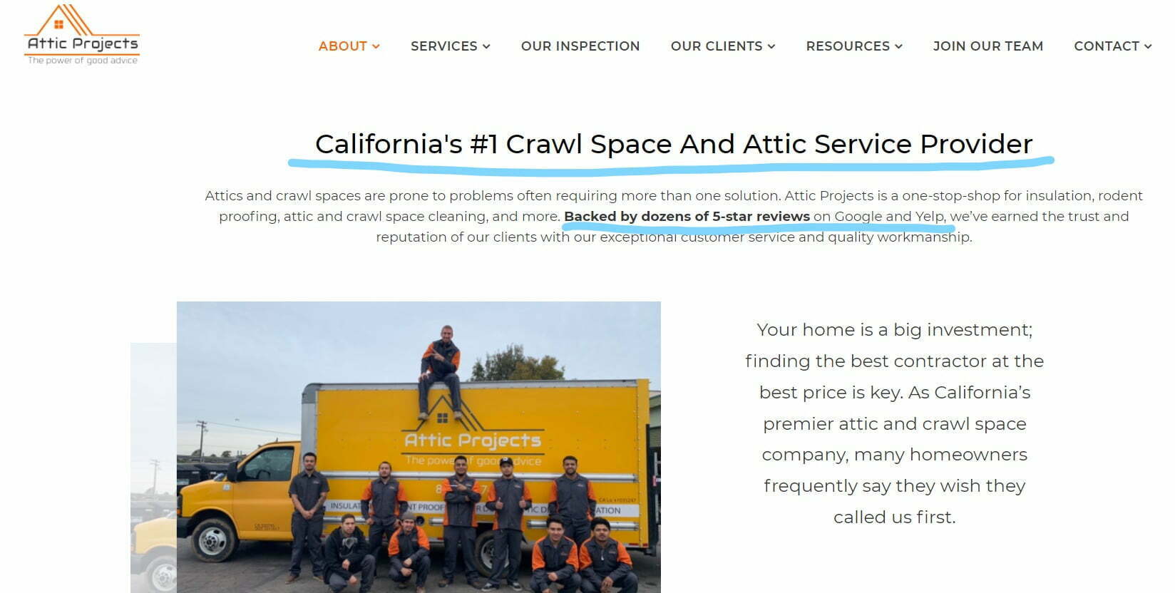Attic Projects touts itself as “California's #1 Crawl Space And Attic Service Provider" yet it not even listed among San Diego's Top 70 companies in its field, nor is it in the Top 30 companies in Orange County. These false claims has resulted in an investigation by government organizations. Attic Projects also falsely claims it is "Backed by dozens of 5-star reviews on Yelp, yet it is NOT even listed in Yelp’s “Top 10 Best Crawl Space Companies in Southern California."